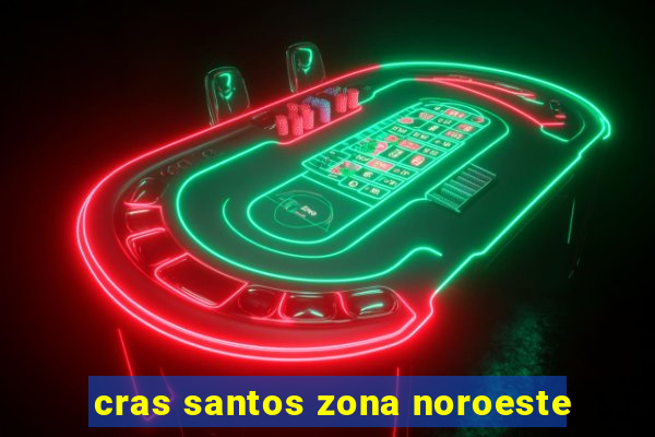 cras santos zona noroeste