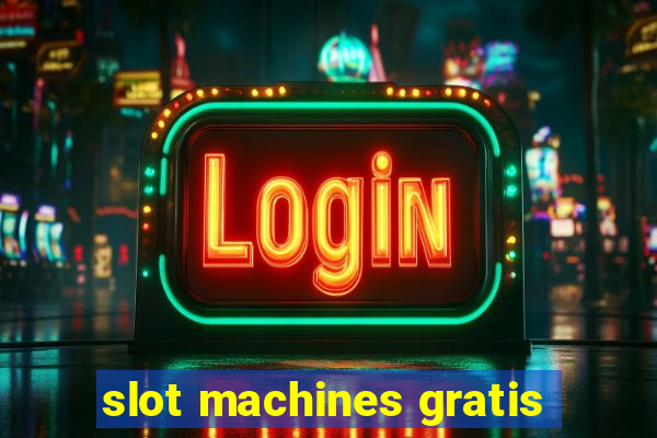 slot machines gratis