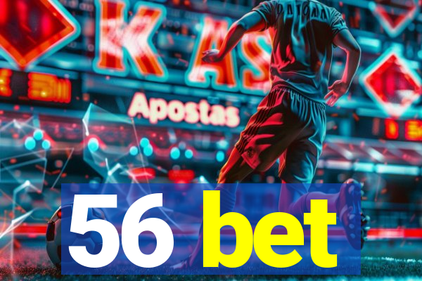 56 bet