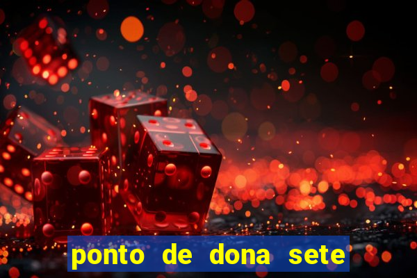 ponto de dona sete encruzilhadas chamei como eu chamei