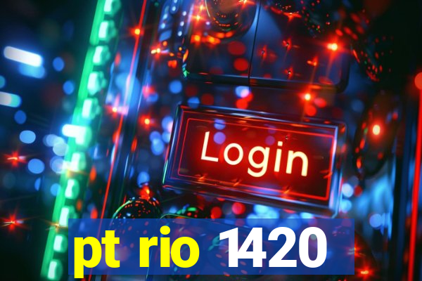 pt rio 1420