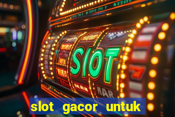 slot gacor untuk member baru