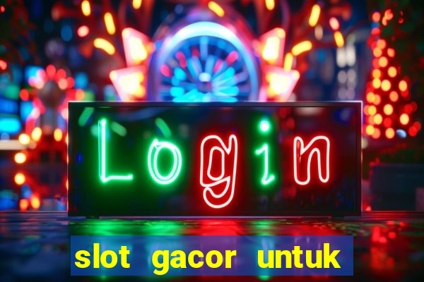 slot gacor untuk member baru