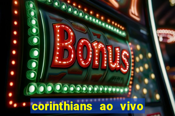 corinthians ao vivo multi canais