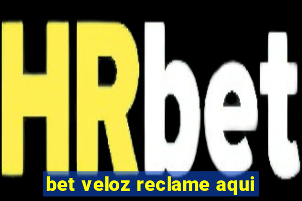 bet veloz reclame aqui