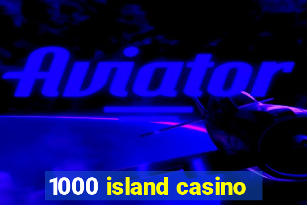 1000 island casino