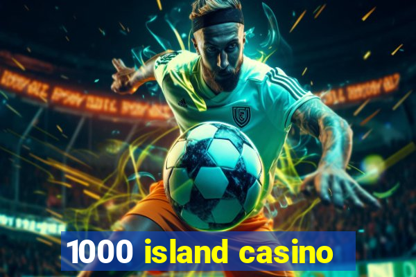 1000 island casino