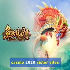 casino 2020 sister sites