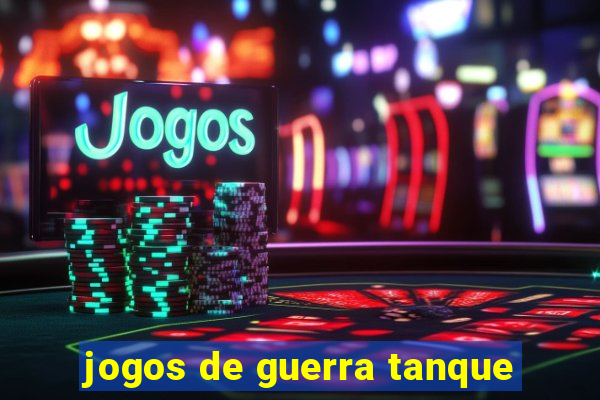 jogos de guerra tanque