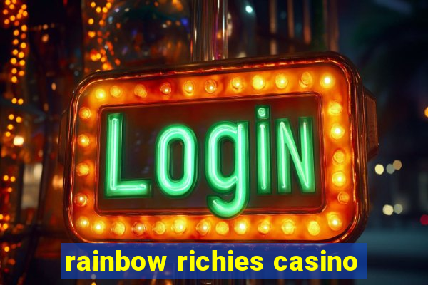 rainbow richies casino