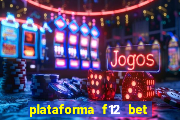 plataforma f12 bet é confiável