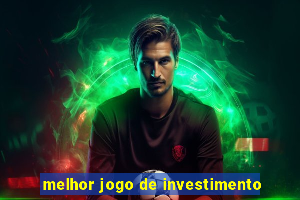 melhor jogo de investimento