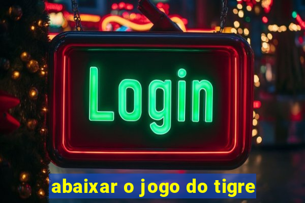 abaixar o jogo do tigre