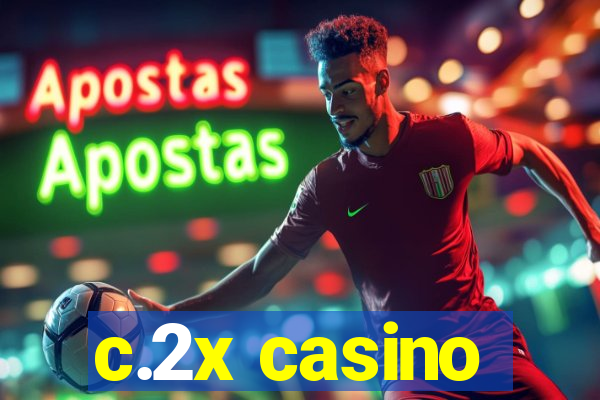 c.2x casino