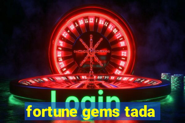 fortune gems tada