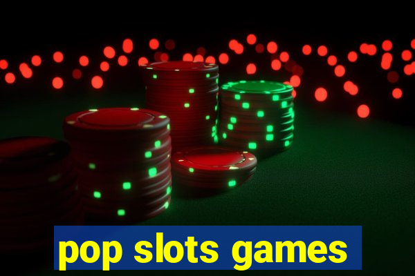 pop slots games