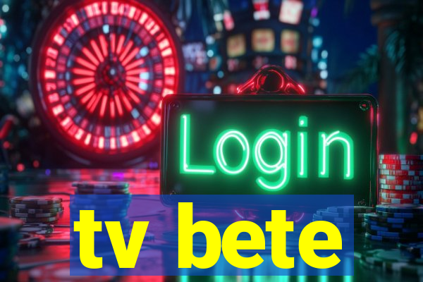 tv bete