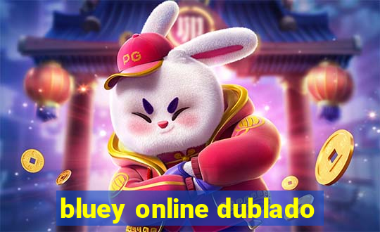 bluey online dublado