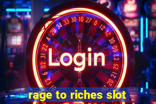 rage to riches slot