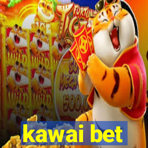 kawai bet