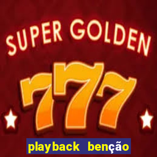 playback benção sem fim