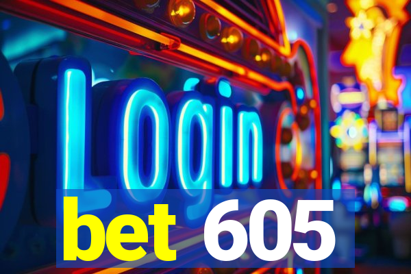 bet 605