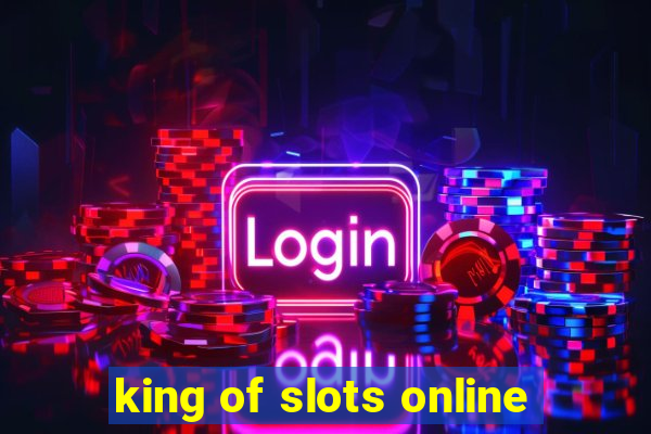 king of slots online