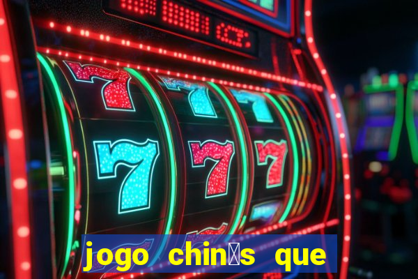 jogo chin锚s que ganha dinheiro