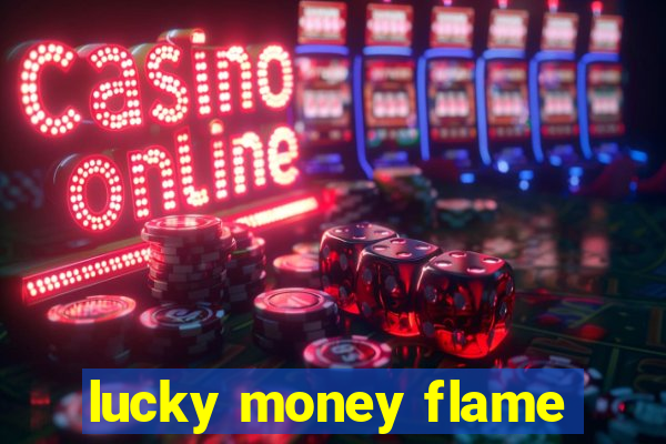 lucky money flame