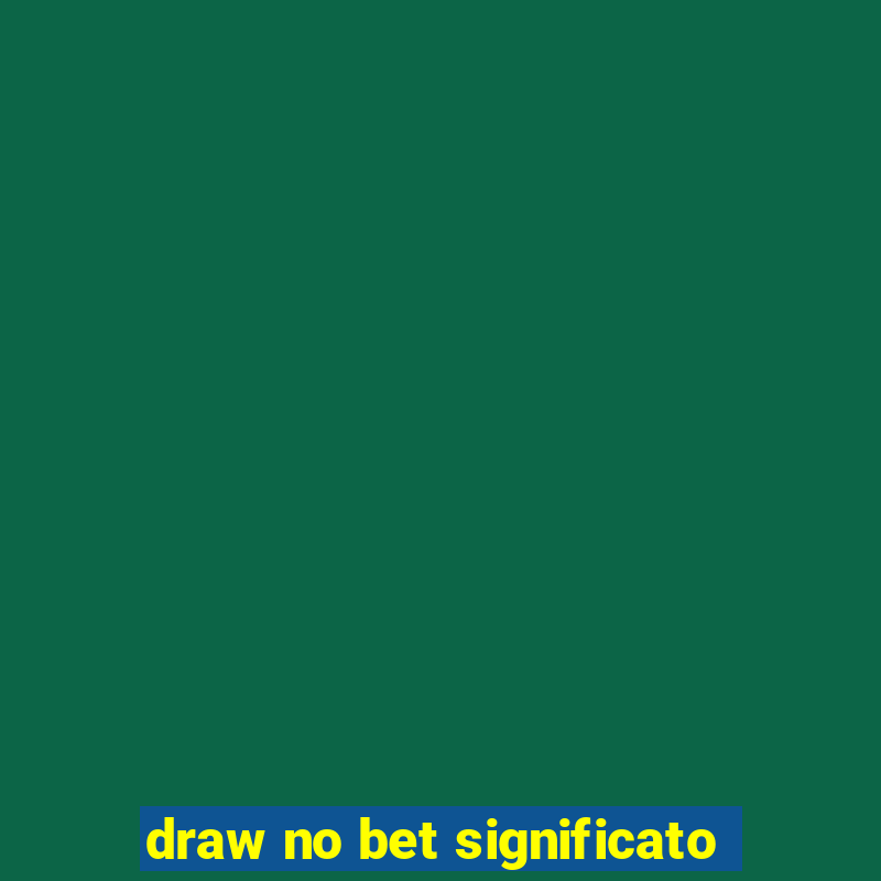 draw no bet significato