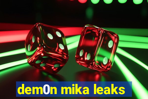 dem0n mika leaks