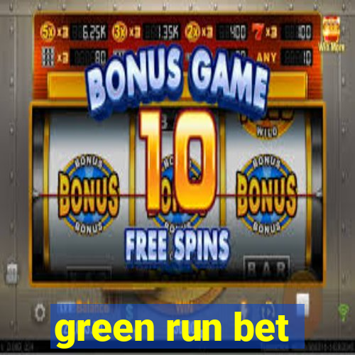 green run bet