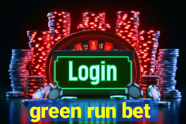 green run bet