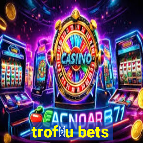 trof茅u bets