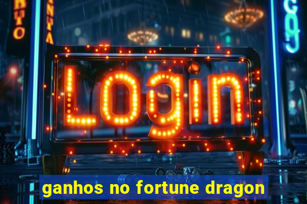 ganhos no fortune dragon