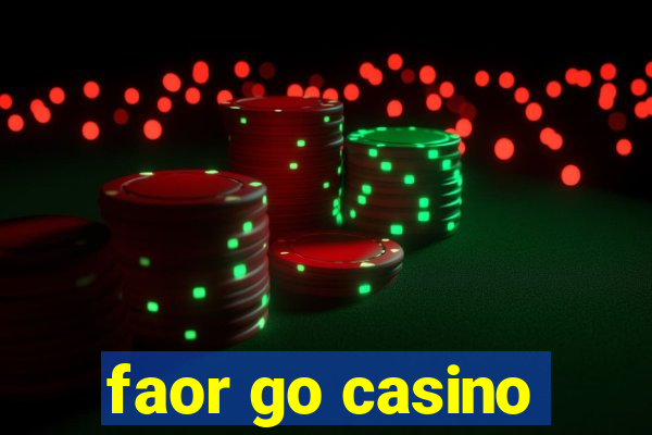 faor go casino