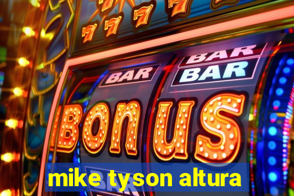 mike tyson altura