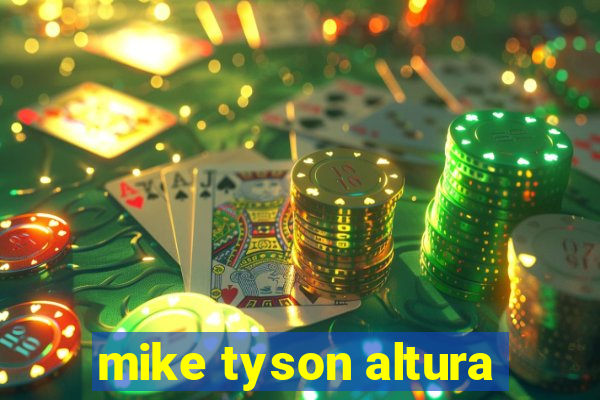 mike tyson altura