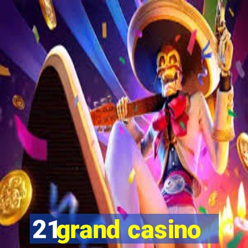 21grand casino