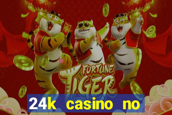 24k casino no deposit bonus