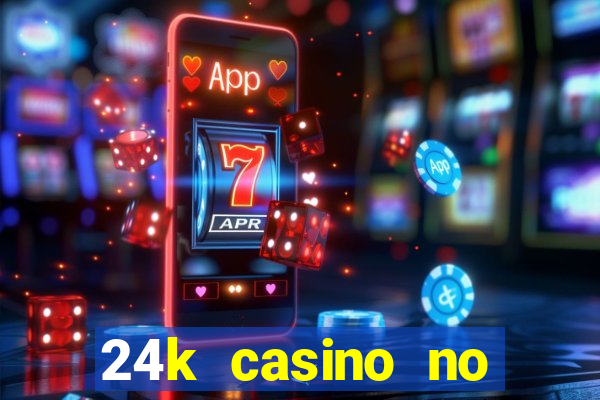 24k casino no deposit bonus