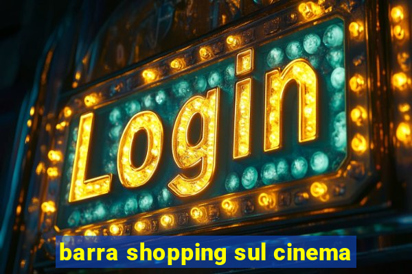 barra shopping sul cinema