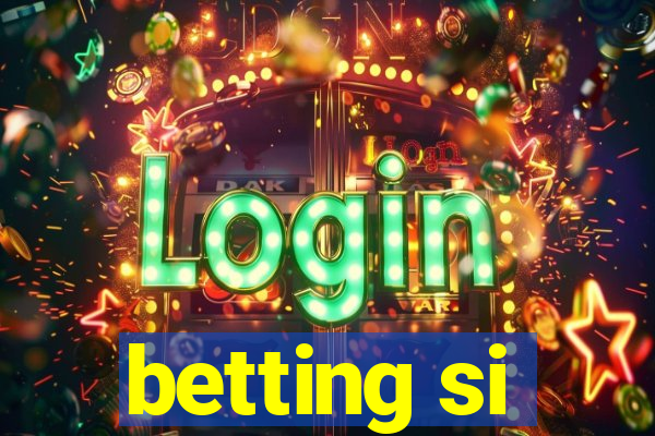 betting si