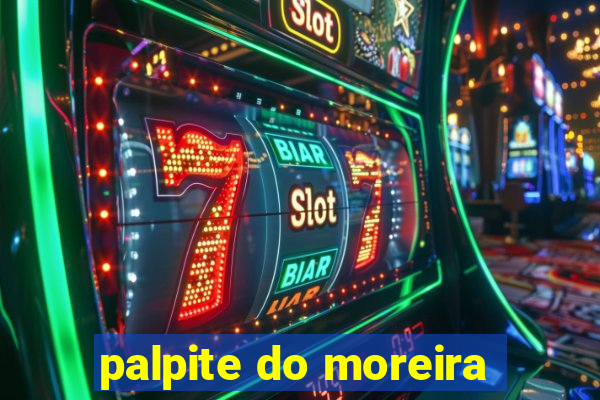 palpite do moreira