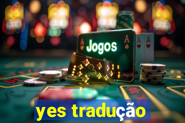 yes tradução