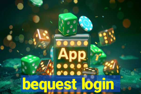 bequest login