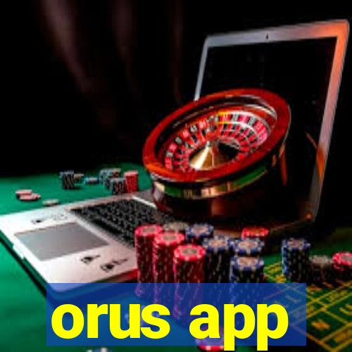 orus app