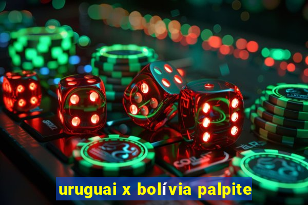 uruguai x bolívia palpite