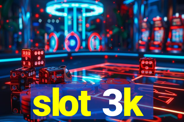 slot 3k