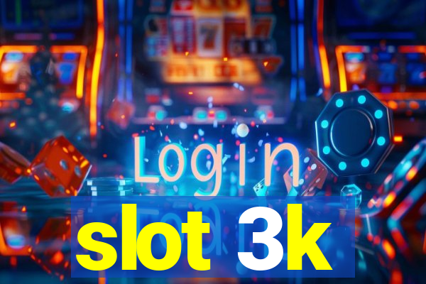 slot 3k